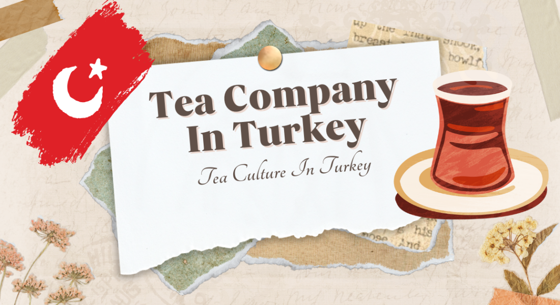 Tea Market and Top 10 Tea Company in Turkey